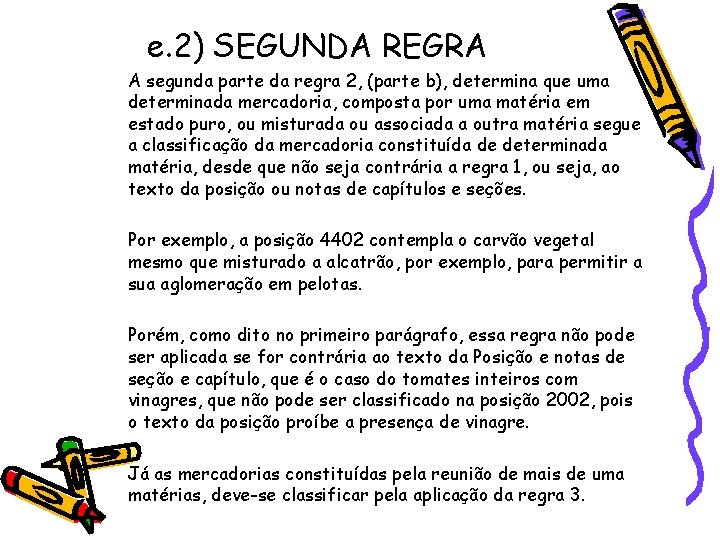 e. 2) SEGUNDA REGRA A segunda parte da regra 2, (parte b), determina que