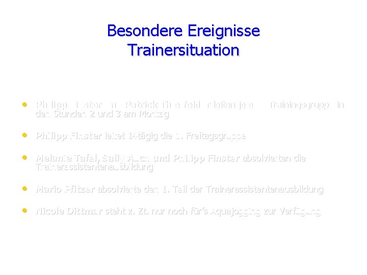 Besondere Ereignisse Trainersituation • Philipp Finster und Patrick Thierfelder leiten je eine Trainingsgruppe in