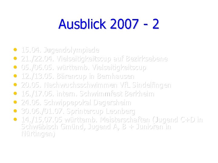 Ausblick 2007 - 2 • • • 15. 04. Jugendolympiade 21. /22. 04. Vielseitigkeitscup