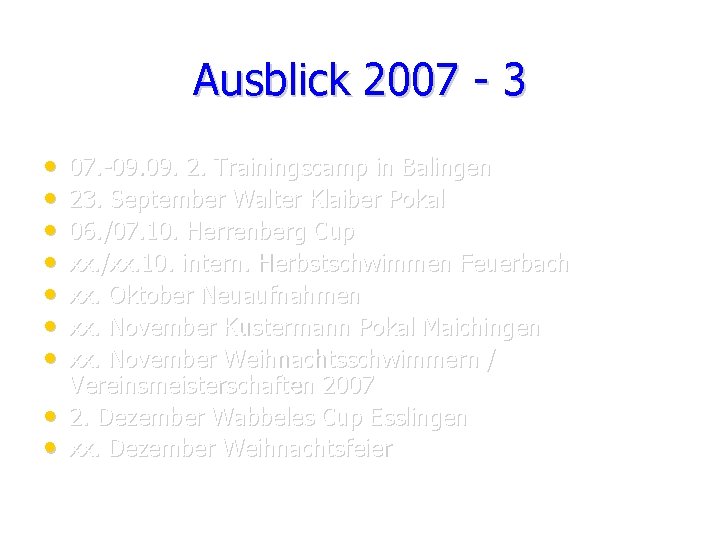 Ausblick 2007 - 3 • • • 07. -09. 2. Trainingscamp in Balingen 23.