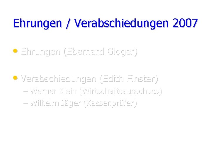 Ehrungen / Verabschiedungen 2007 • Ehrungen (Eberhard Gloger) • Verabschiedungen (Edith Finster) – Werner