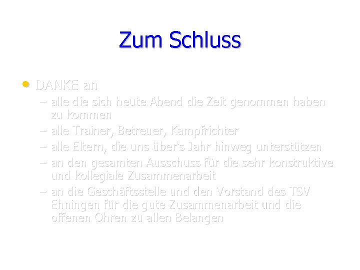 Zum Schluss • DANKE an – alle die sich heute Abend die Zeit genommen