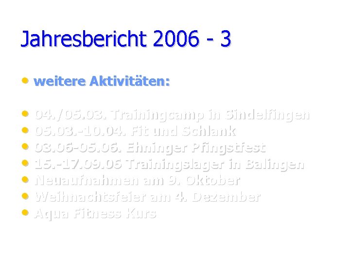 Jahresbericht 2006 - 3 • weitere Aktivitäten: • 04. /05. 03. Trainingcamp in Sindelfingen