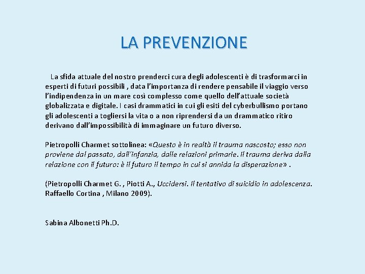 LA PREVENZIONE La sfida attuale del nostro prenderci cura degli adolescenti è di trasformarci