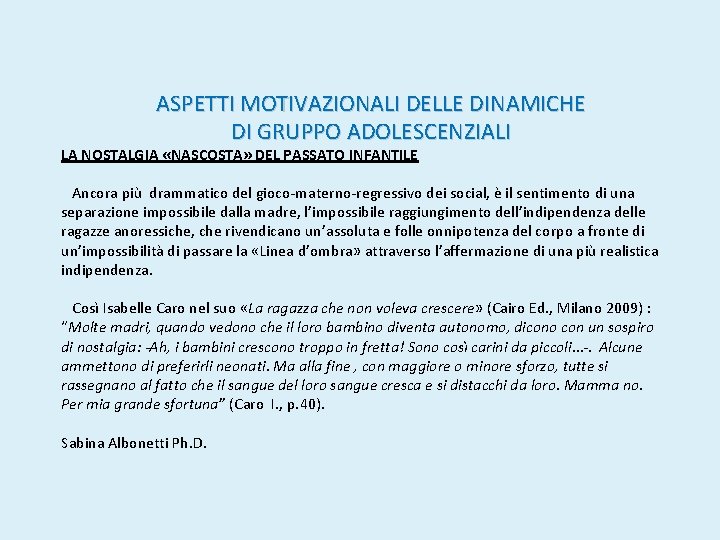 ASPETTI MOTIVAZIONALI DELLE DINAMICHE DI GRUPPO ADOLESCENZIALI LA NOSTALGIA «NASCOSTA» DEL PASSATO INFANTILE Ancora