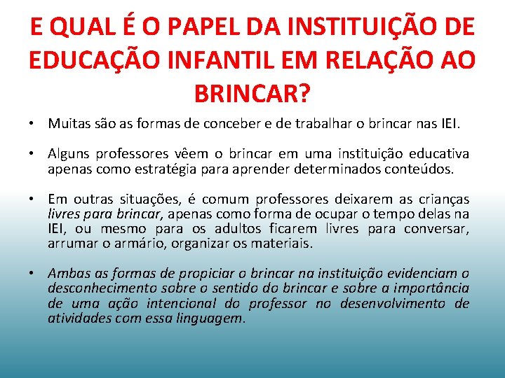 E QUAL É O PAPEL DA INSTITUIÇÃO DE EDUCAÇÃO INFANTIL EM RELAÇÃO AO BRINCAR?