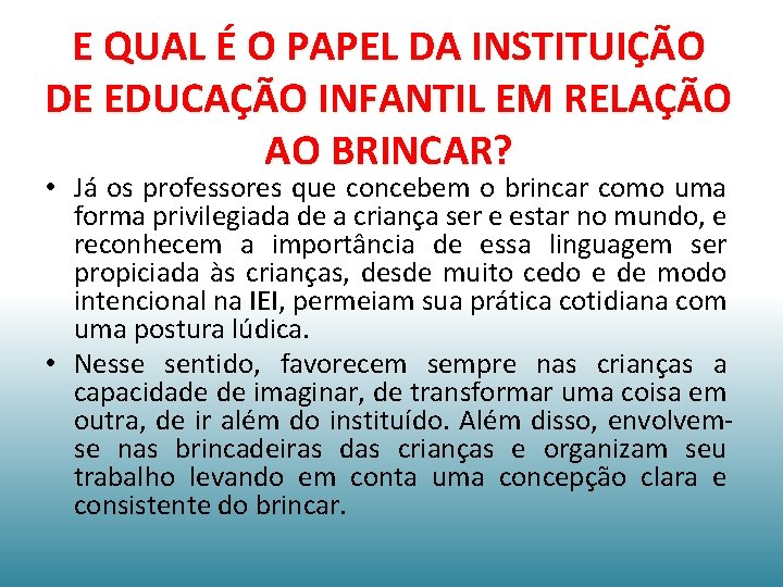 E QUAL É O PAPEL DA INSTITUIÇÃO DE EDUCAÇÃO INFANTIL EM RELAÇÃO AO BRINCAR?