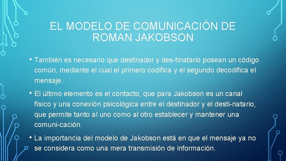 EL MODELO DE COMUNICACIÓN DE ROMAN JAKOBSON • También es necesario que destinador y