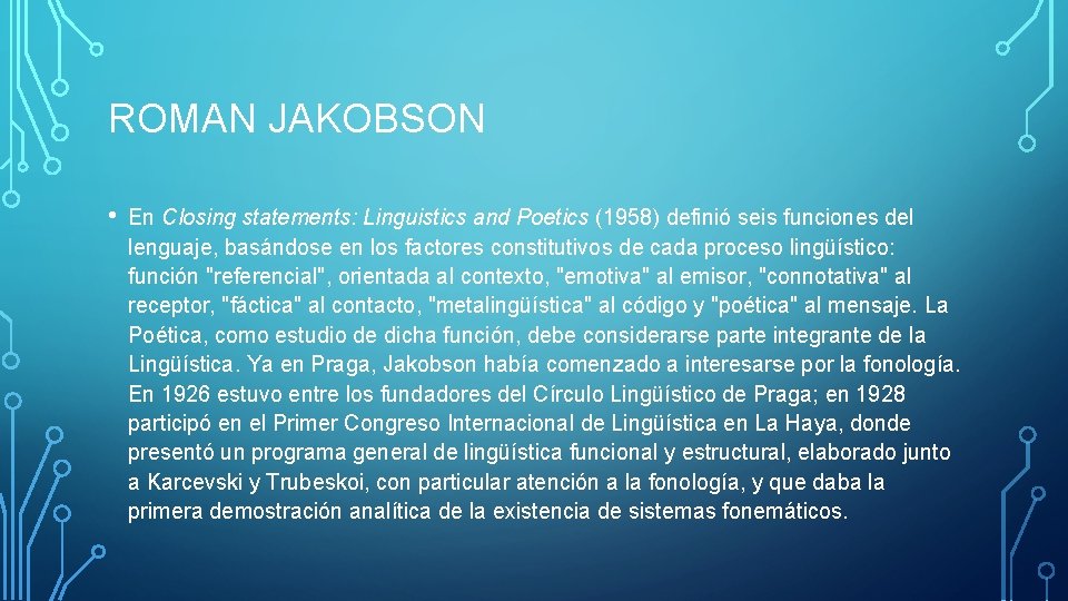 ROMAN JAKOBSON • En Closing statements: Linguistics and Poetics (1958) definió seis funciones del