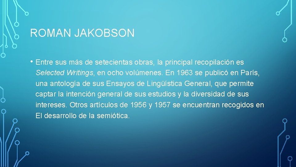 ROMAN JAKOBSON • Entre sus más de setecientas obras, la principal recopilación es Selected