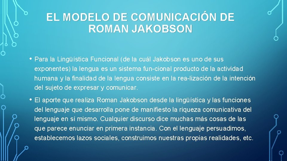 EL MODELO DE COMUNICACIÓN DE ROMAN JAKOBSON • Para la Lingüística Funcional (de la