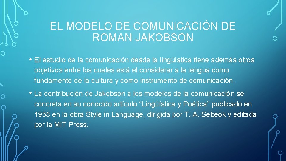 EL MODELO DE COMUNICACIÓN DE ROMAN JAKOBSON • El estudio de la comunicación desde