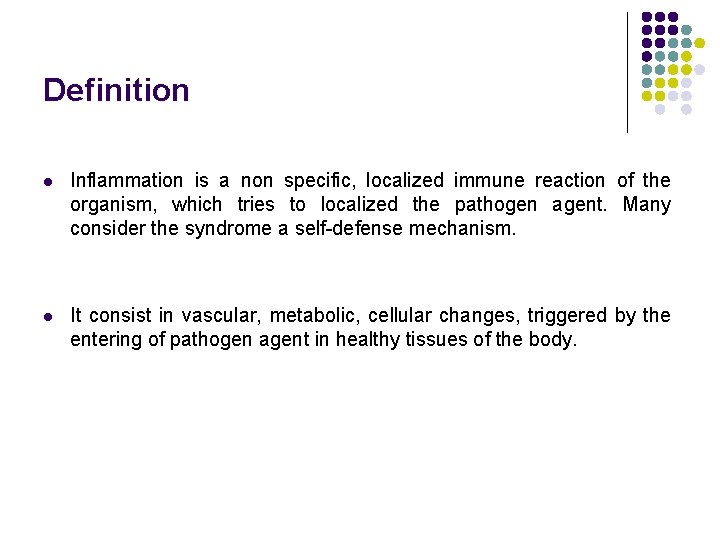 Definition l Inflammation is a non specific, localized immune reaction of the organism, which