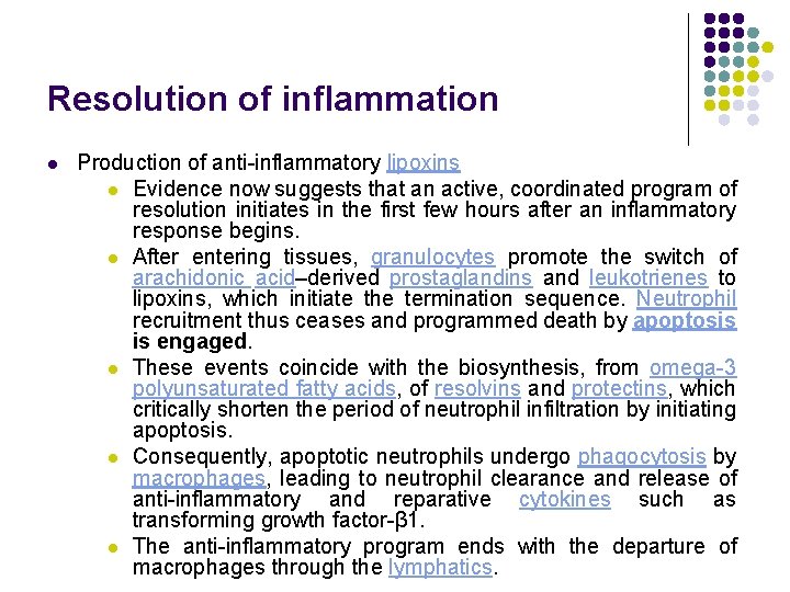 Resolution of inflammation l Production of anti-inflammatory lipoxins l Evidence now suggests that an
