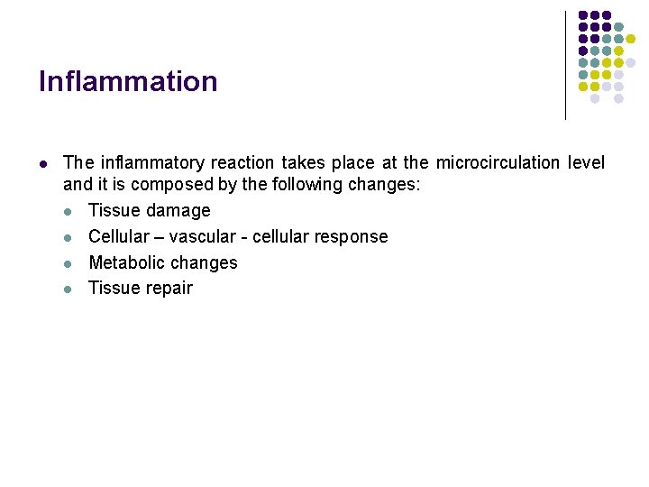 Inflammation l The inflammatory reaction takes place at the microcirculation level and it is