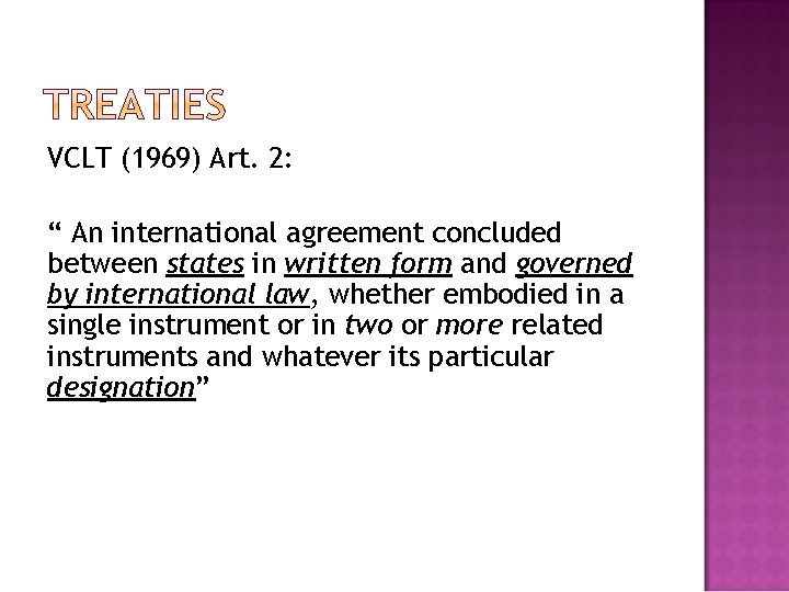 VCLT (1969) Art. 2: “ An international agreement concluded between states in written form