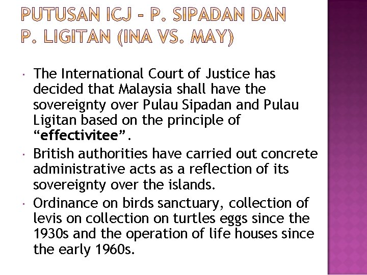  The International Court of Justice has decided that Malaysia shall have the sovereignty