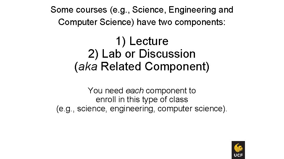 Some courses (e. g. , Science, Engineering and Computer Science) have two components: 1)