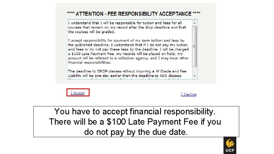 You have to accept financial responsibility. There will be a $100 Late Payment Fee
