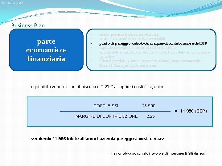 © R. Ramondetti Business Plan parte economicofinanziaria • • • ricavi: previsione dei ricavi