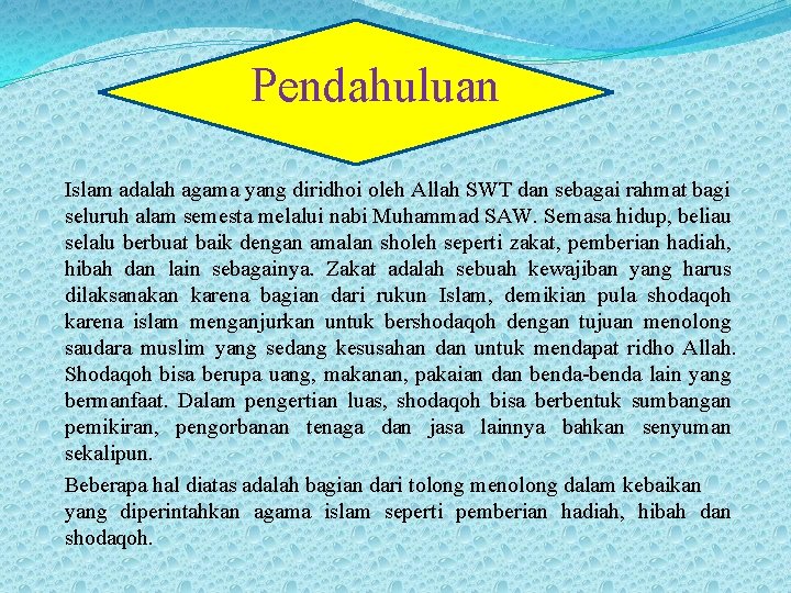 Pendahuluan Islam adalah agama yang diridhoi oleh Allah SWT dan sebagai rahmat bagi seluruh Pendahuluan Islam adalah agama yang diridhoi oleh Allah SWT dan sebagai rahmat bagi seluruh