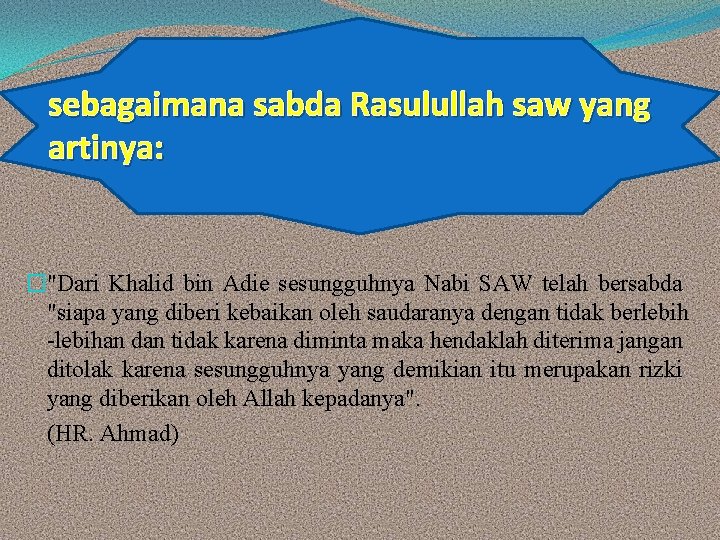 sebagaimana sabda Rasulullah saw yang artinya: �"Dari Khalid bin Adie sesungguhnya Nabi SAW telah sebagaimana sabda Rasulullah saw yang artinya: �"Dari Khalid bin Adie sesungguhnya Nabi SAW telah