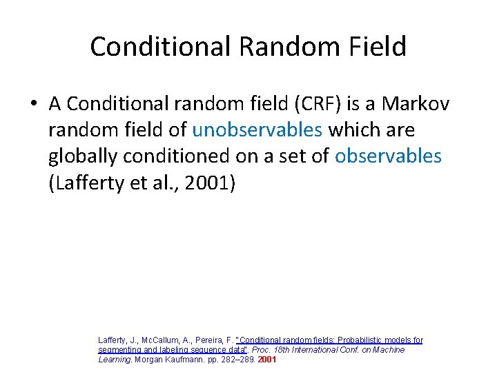 Conditional Random Field • A Conditional random field (CRF) is a Markov random field