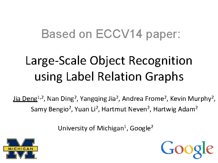 Based on ECCV 14 paper: Large-Scale Object Recognition using Label Relation Graphs Jia Deng
