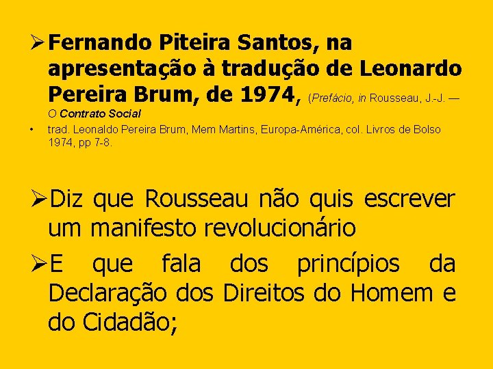 Ø Fernando Piteira Santos, na apresentação à tradução de Leonardo Pereira Brum, de 1974,