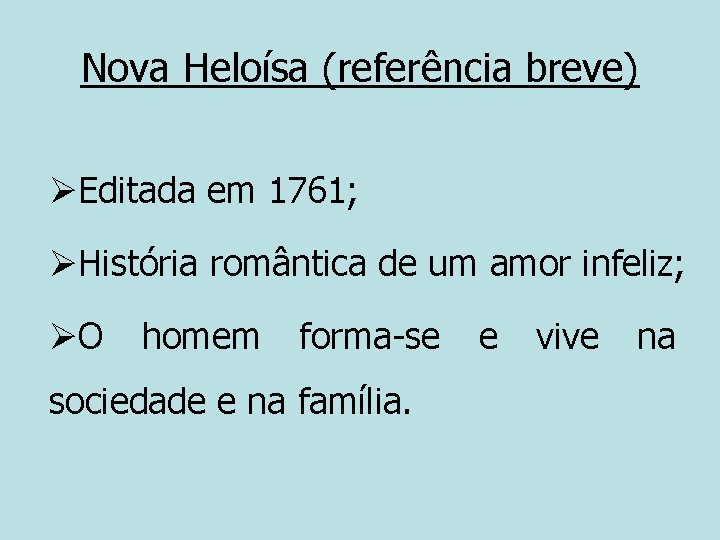 Nova Heloísa (referência breve) ØEditada em 1761; ØHistória romântica de um amor infeliz; ØO