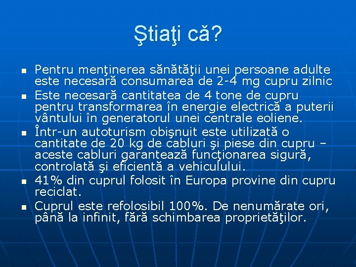 Ştiaţi cǎ? n n n Pentru menţinerea sănătăţii unei persoane adulte este necesară consumarea