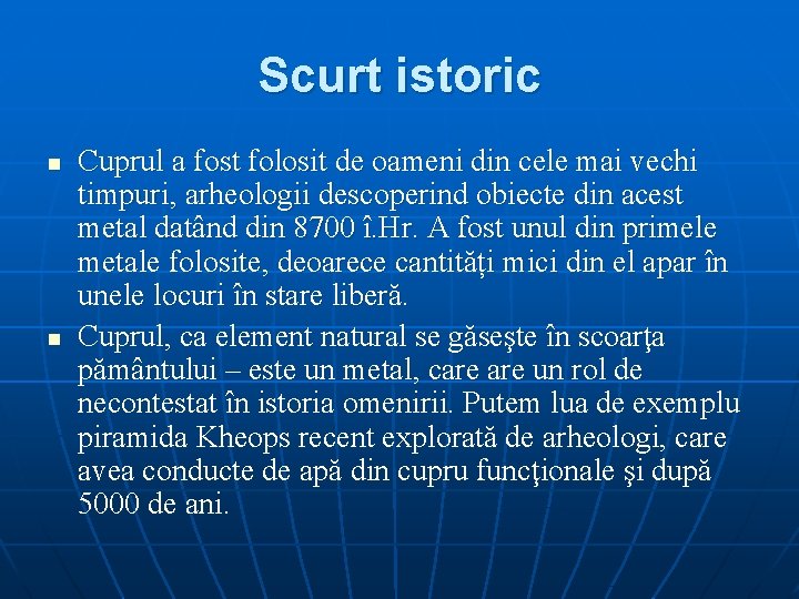 Scurt istoric n n Cuprul a fost folosit de oameni din cele mai vechi