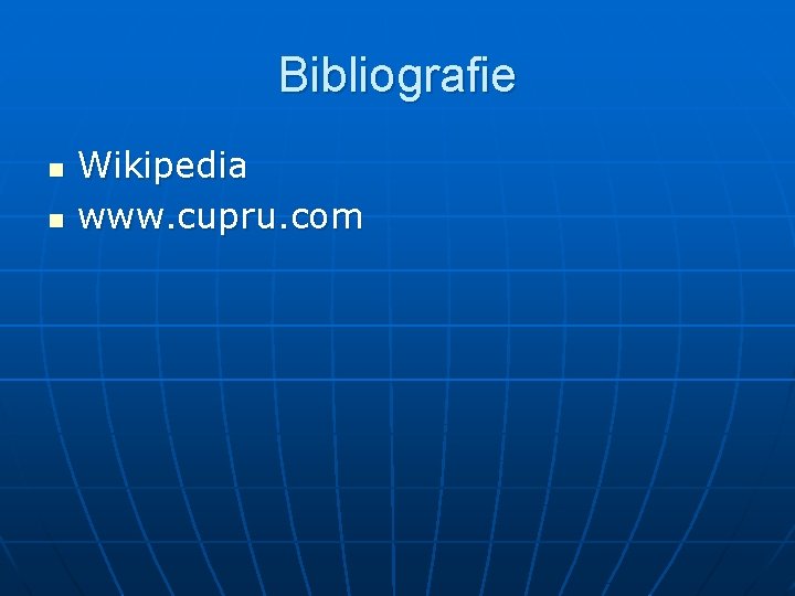 Bibliografie n n Wikipedia www. cupru. com 