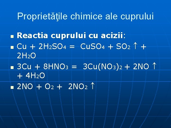 Proprietǎţile chimice ale cuprului n n Reactia cuprului cu acizii: Cu + 2 H