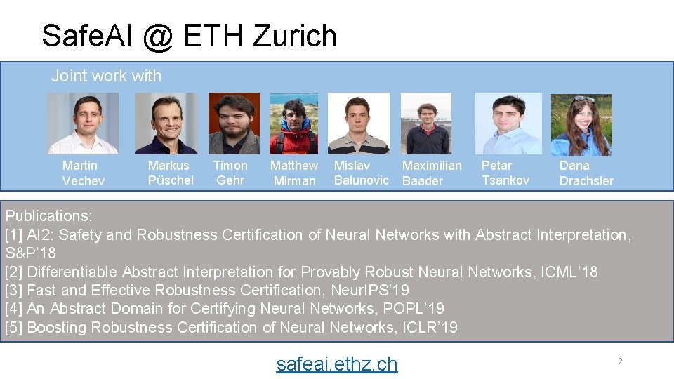 Safe. AI @ ETH Zurich Joint work with z Martin Vechev Markus Püschel Timon
