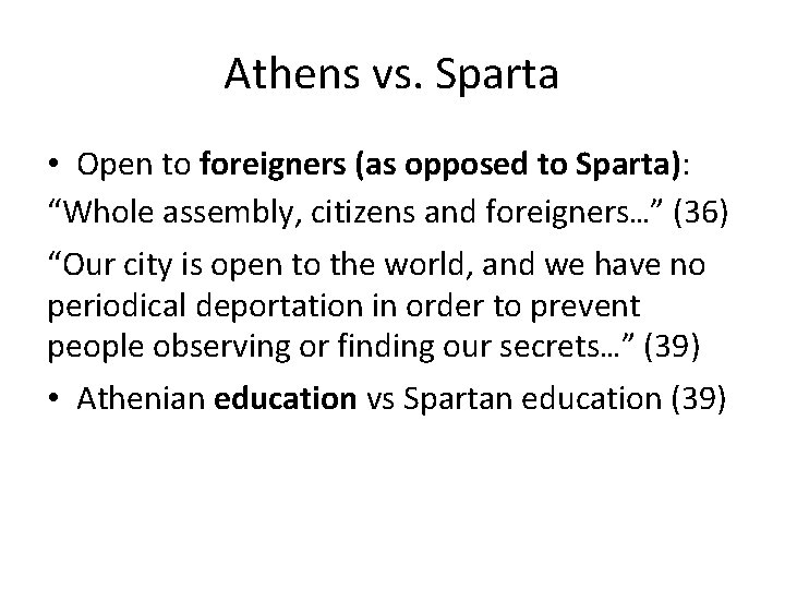 Athens vs. Sparta • Open to foreigners (as opposed to Sparta): “Whole assembly, citizens