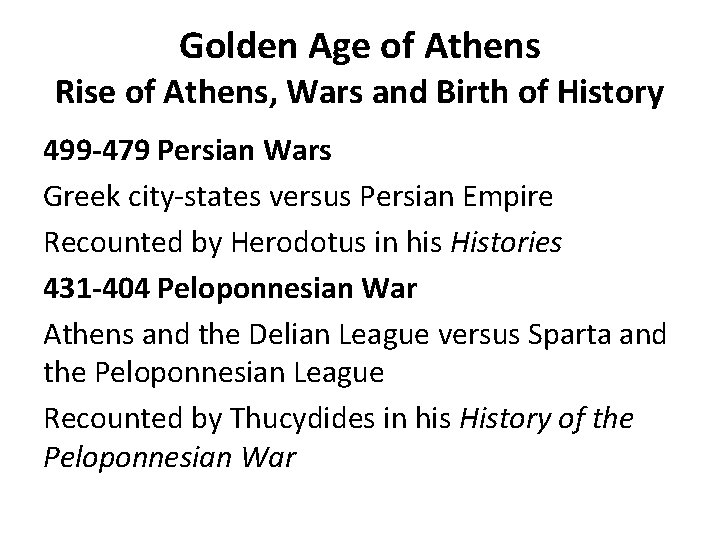 Golden Age of Athens Rise of Athens, Wars and Birth of History 499 -479
