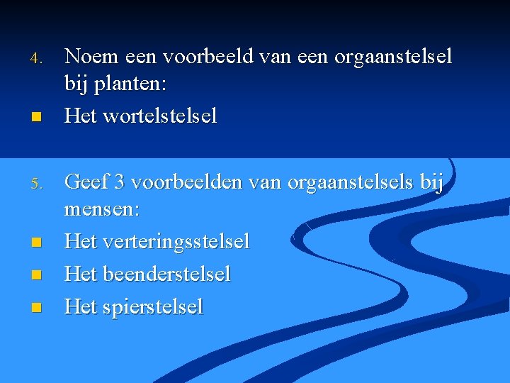 4. n 5. n n n Noem een voorbeeld van een orgaanstelsel bij planten:
