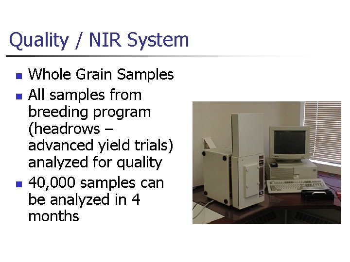 Quality / NIR System n n n Whole Grain Samples All samples from breeding