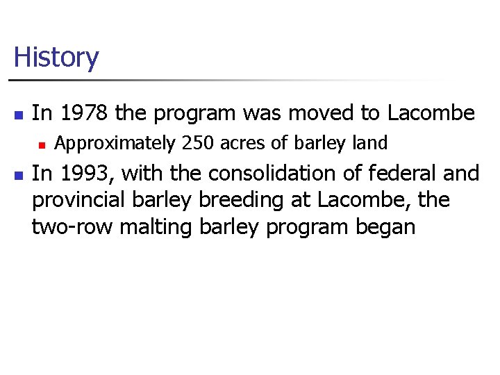 History n In 1978 the program was moved to Lacombe n n Approximately 250