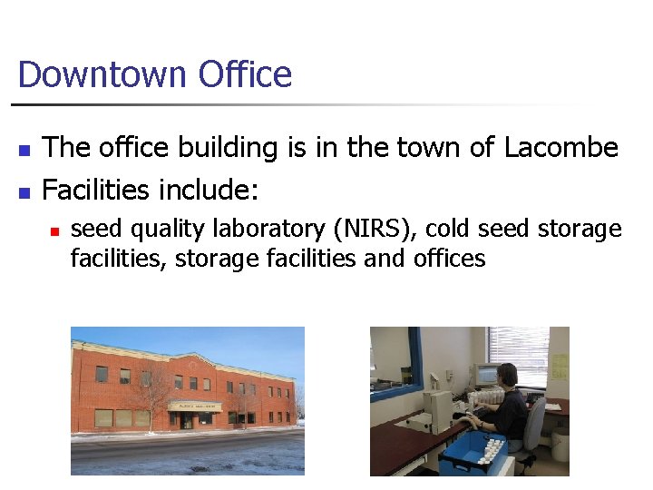 Downtown Office n n The office building is in the town of Lacombe Facilities