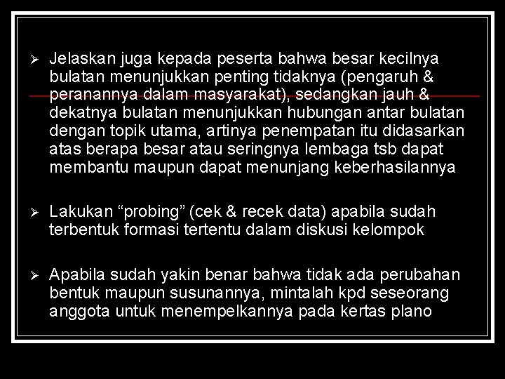 Ø Jelaskan juga kepada peserta bahwa besar kecilnya bulatan menunjukkan penting tidaknya (pengaruh &