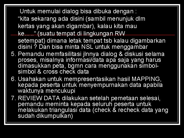 Untuk memulai dialog bisa dibuka dengan : “kita sekarang ada disini (sambil menunjuk dlm