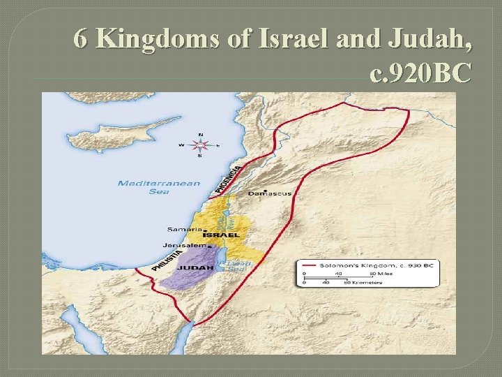 6 Kingdoms of Israel and Judah, c. 920 BC 