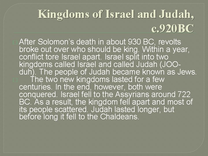 Kingdoms of Israel and Judah, c. 920 BC � After Solomon’s death in about