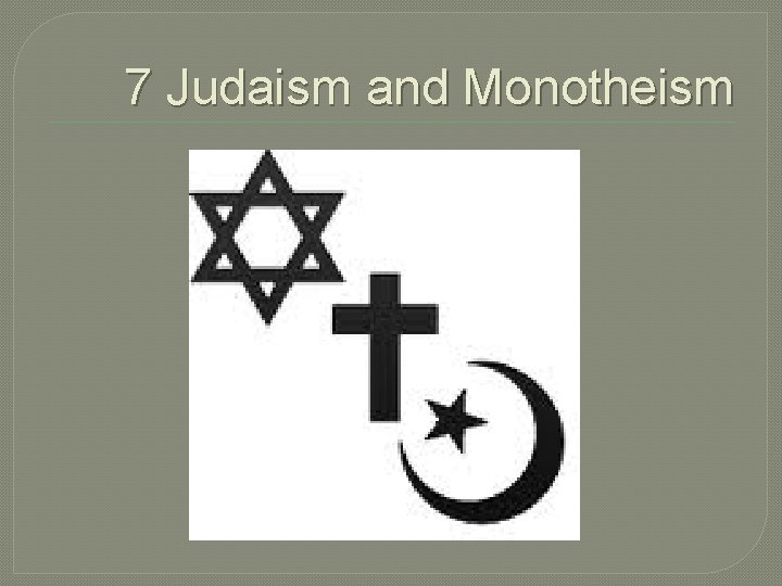 7 Judaism and Monotheism 