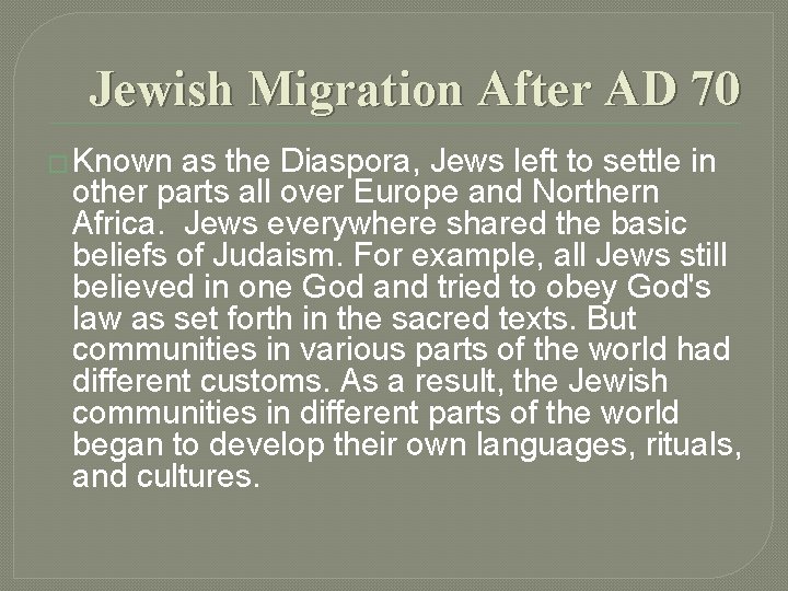 Jewish Migration After AD 70 � Known as the Diaspora, Jews left to settle