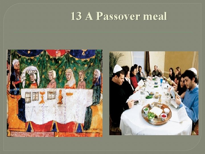 13 A Passover meal 