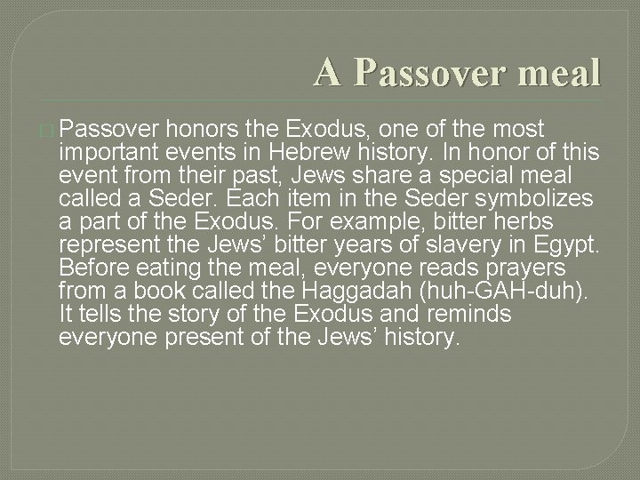 A Passover meal � Passover honors the Exodus, one of the most important events