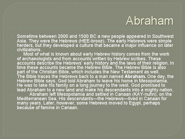 Abraham � � Sometime between 2000 and 1500 BC a new people appeared in